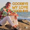 Marc Sandorf - Goodbye my love Goodbye